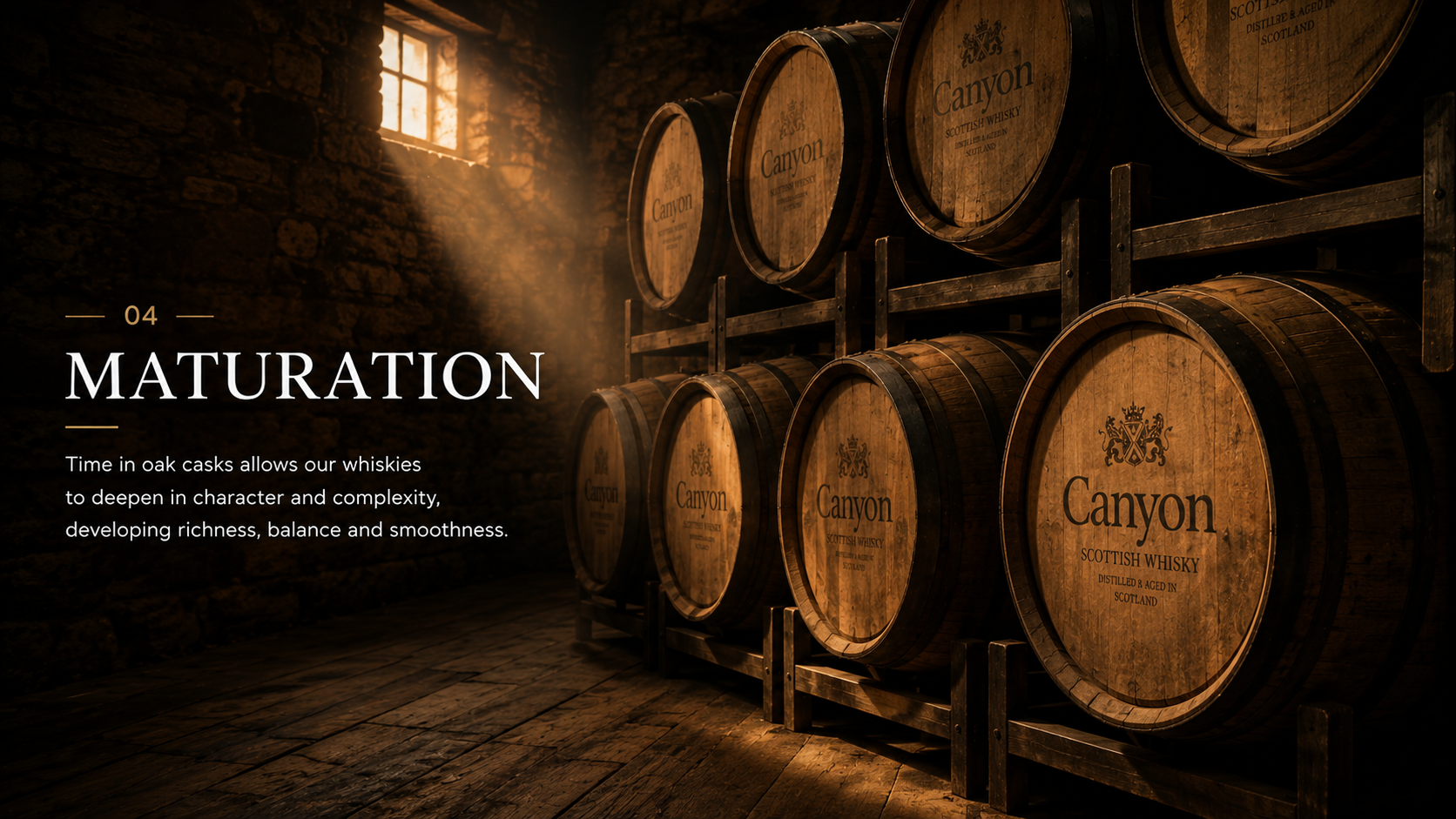 Maturation — Time in oak casks allows our whiskies to deepen in character and complexity, developing richness, balance and smoothness.